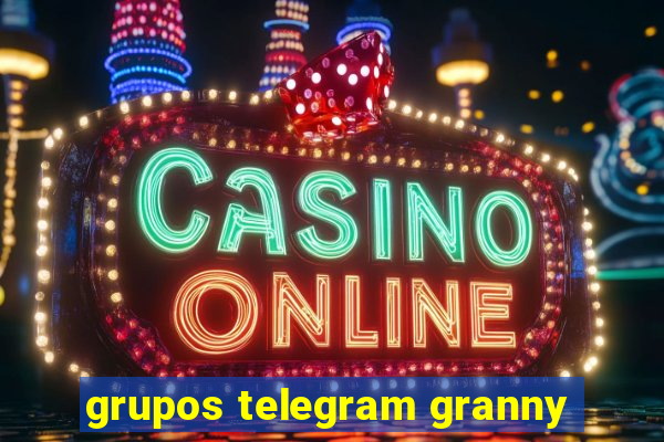 grupos telegram granny